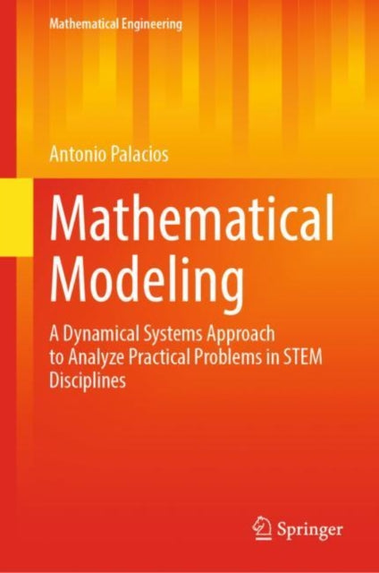 Mathematical Modeling: A Dynamical Systems Approach to Analyze Practical Problems in STEM Disciplines