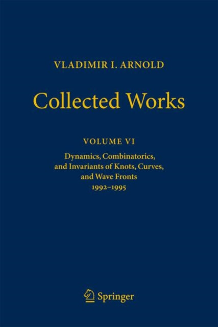 VLADIMIR I. ARNOLD—Collected Works: Dynamics, Combinatorics, and Invariants of Knots, Curves, and Wave Fronts 1992–1995