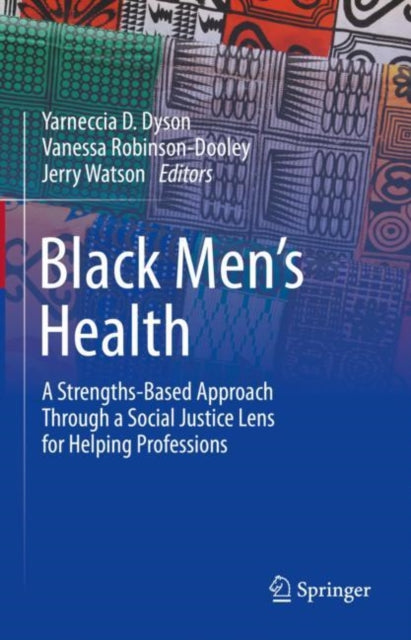 Black Men’s Health: A Strengths-Based Approach Through a Social Justice Lens for Helping Professions