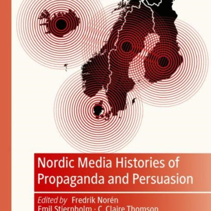 Nordic Media Histories of Propaganda and Persuasion