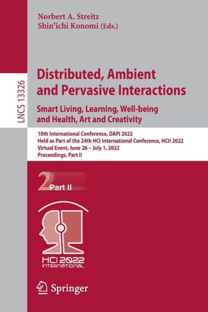 Distributed, Ambient and Pervasive Interactions. Smart Living, Learning, Well-being and Health, Art and Creativity: 10th International Conference, DAPI 2022, Held as Part of the 24th HCI International Conference, HCII 2022, Virtual Event, J