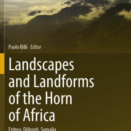 Landscapes and Landforms of the Horn of Africa: Eritrea, Djibouti, Somalia