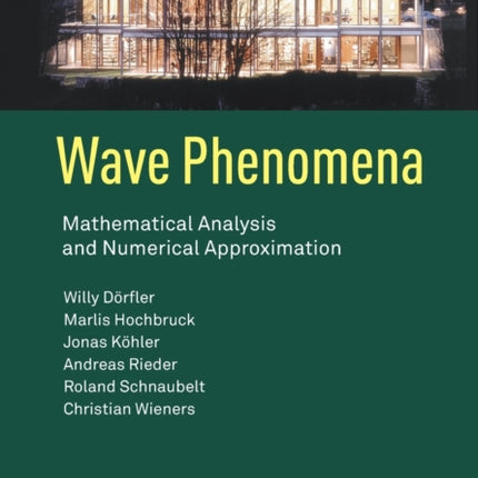 Wave Phenomena: Mathematical Analysis and Numerical Approximation