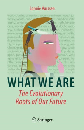 What We Are: The Evolutionary Roots of Our Future