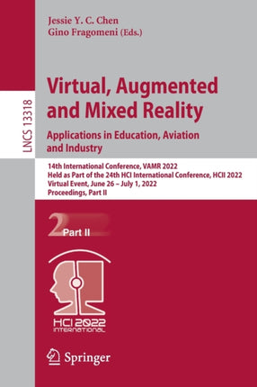 Virtual, Augmented and Mixed Reality: Applications in Education, Aviation and Industry: 14th International Conference, VAMR 2022, Held as Part of the 24th HCI International Conference, HCII 2022, Virtual Event, June 26 – July 1, 2022, Proce