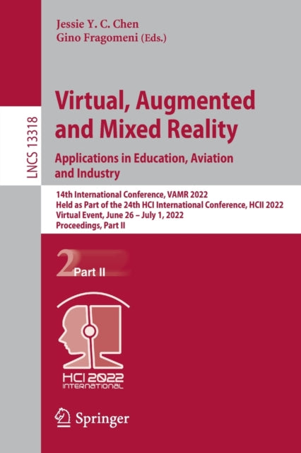 Virtual, Augmented and Mixed Reality: Applications in Education, Aviation and Industry: 14th International Conference, VAMR 2022, Held as Part of the 24th HCI International Conference, HCII 2022, Virtual Event, June 26 – July 1, 2022, Proce