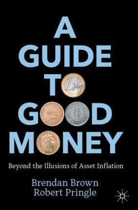 A Guide to Good Money: Beyond the Illusions of