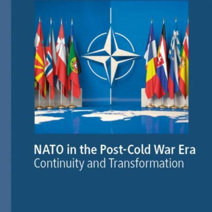 NATO in the Post-Cold War Era: Continuity and Transformation