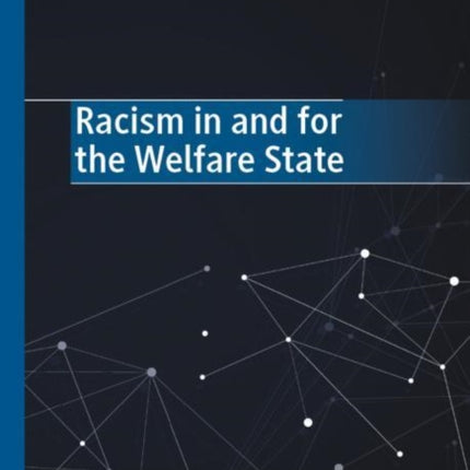 Racism in and for the Welfare State