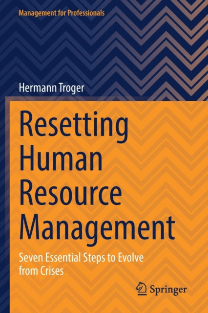 Resetting Human Resource Management: Seven Essential Steps to Evolve from Crises