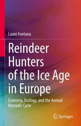 Reindeer Hunters of the Ice Age in Europe: