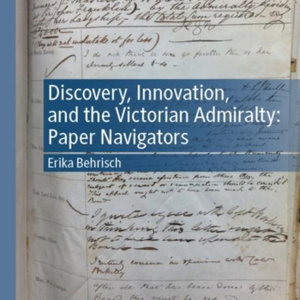 Discovery, Innovation, and the Victorian Admiralty: Paper Navigators