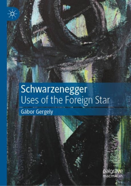 Schwarzenegger: Uses of the Foreign Star