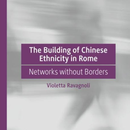 The Building of Chinese Ethnicity in Rome: Networks without Borders