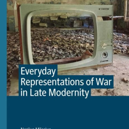Everyday Representations of War in Late Modernity