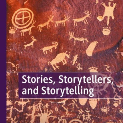 Stories, Storytellers, and Storytelling