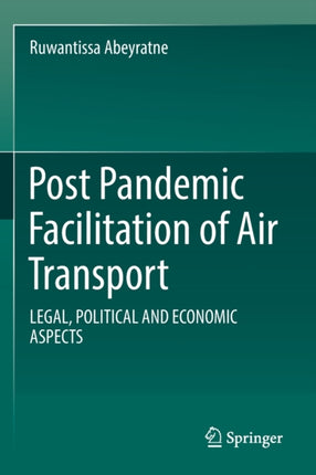 Post Pandemic Facilitation of Air Transport: LEGAL, POLITICAL AND ECONOMIC ASPECTS