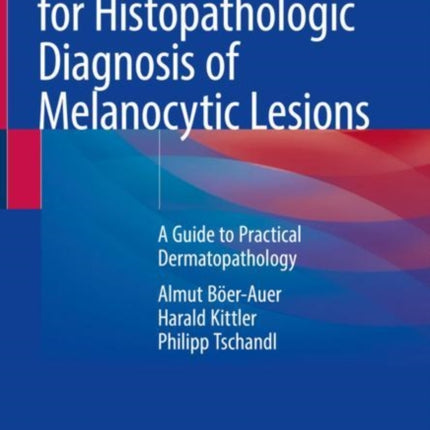 Pattern Analysis for Histopathologic Diagnosis of Melanocytic Lesions: A Guide to Practical Dermatopathology