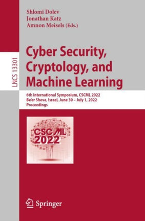 Cyber Security, Cryptology, and Machine Learning: 6th International Symposium, CSCML 2022, Be'er Sheva, Israel, June 30 – July 1, 2022, Proceedings