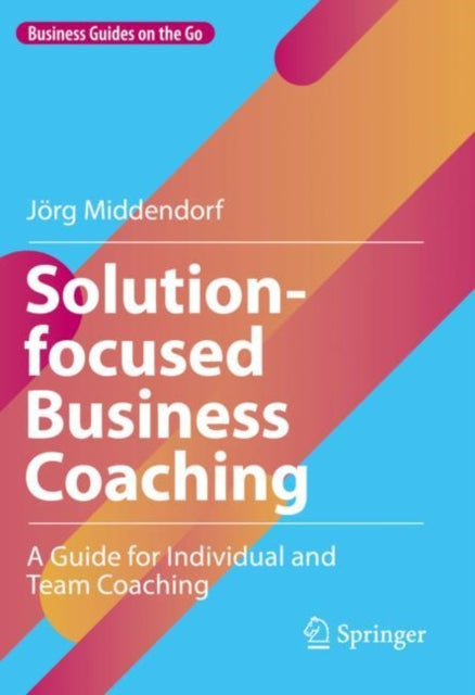 Solution-focused Business Coaching: A Guide for