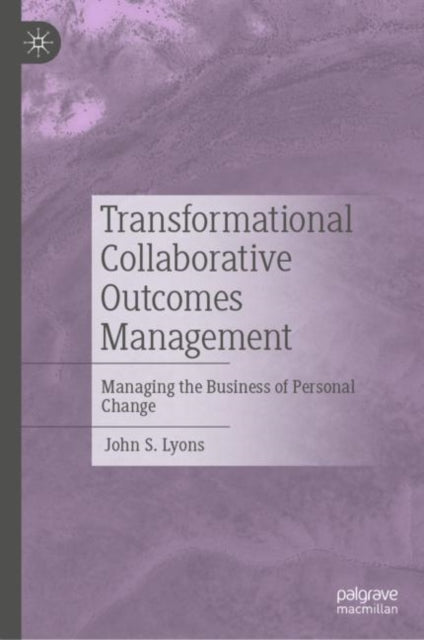 Transformational Collaborative Outcomes Management: Managing the Business of Personal Change