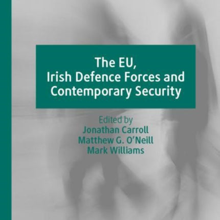 The EU, Irish Defence Forces and Contemporary Security