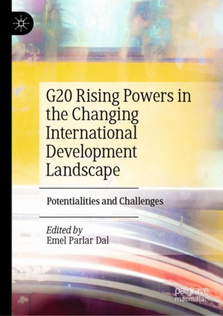 G20 Rising Powers in the Changing International Development Landscape: Potentialities and Challenges