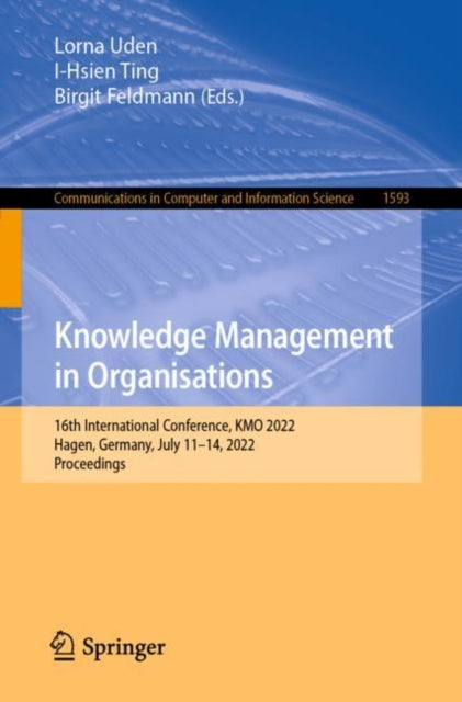 Knowledge Management in Organisations: 16th International Conference, KMO 2022, Hagen, Germany, July 11–14, 2022, Proceedings