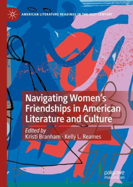 Navigating Women’s Friendships in American Literature and Culture