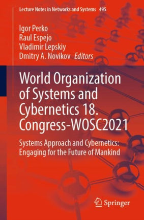 World Organization of Systems and Cybernetics 18. Congress-WOSC2021: Systems Approach and Cybernetics: Engaging for the Future of Mankind