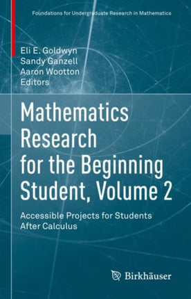 Mathematics Research for the Beginning Student, Volume 2: Accessible Projects for Students After Calculus