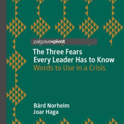 The Three Fears Every Leader Has to Know: Words to Use in a Crisis