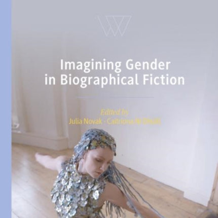 Imagining Gender in Biographical Fiction