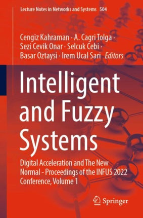 Intelligent and Fuzzy Systems: Digital Acceleration and The New Normal - Proceedings of the INFUS 2022 Conference, Volume 1