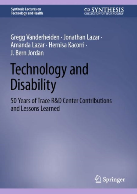 Technology and Disability: 50 Years of Trace R&D Center Contributions and Lessons Learned
