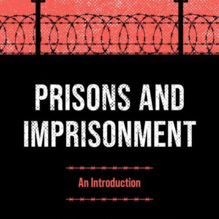 Prisons and Imprisonment: An Introduction