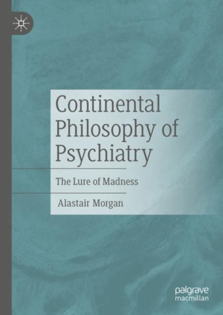 Continental Philosophy of Psychiatry: The Lure of