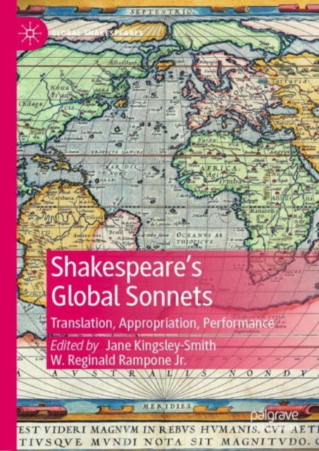 Shakespeare’s Global Sonnets: Translation, Appropriation, Performance