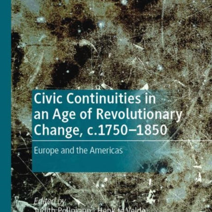 Civic Continuities in an Age of Revolutionary Change, c.1750–1850: Europe and the Americas