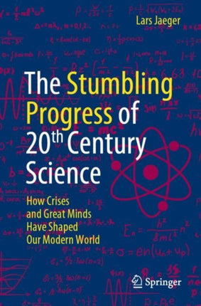 The Stumbling Progress of 20th Century Science: