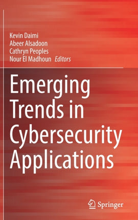 Emerging Trends in Cybersecurity Applications