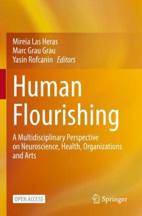 Human Flourishing: A Multidisciplinary Perspective on Neuroscience, Health, Organizations and Arts