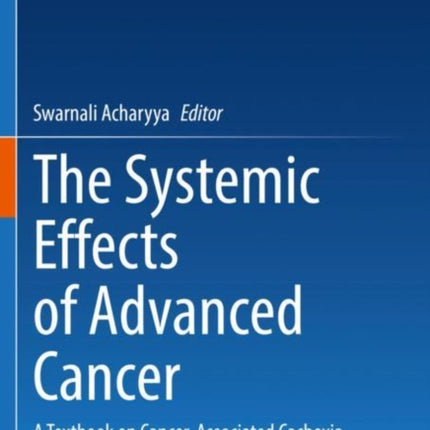 The Systemic Effects of Advanced Cancer: A Textbook on Cancer-Associated Cachexia