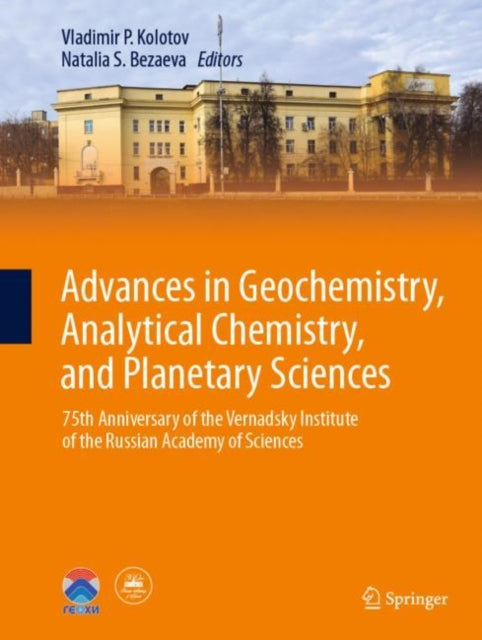 Advances in Geochemistry, Analytical Chemistry, and Planetary Sciences: 75th Anniversary of the Vernadsky Institute of the Russian Academy of Sciences