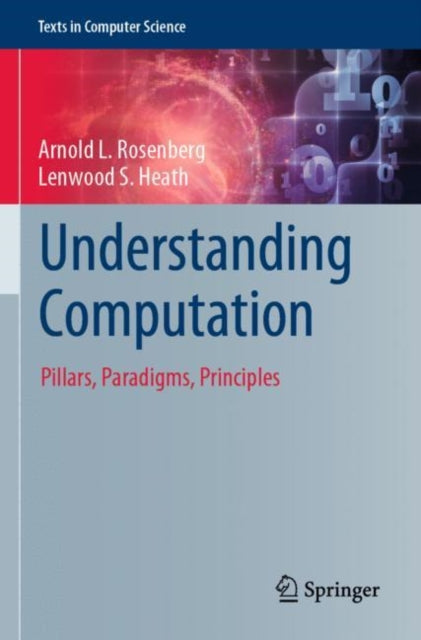 Understanding Computation: Pillars, Paradigms, Principles