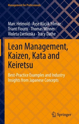 Lean Management, Kaizen, Kata and Keiretsu: Best-Practice Examples and Industry Insights from Japanese Concepts