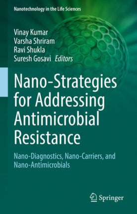 Nano-Strategies for Addressing Antimicrobial Resistance: Nano-Diagnostics, Nano-Carriers, and Nano-Antimicrobials