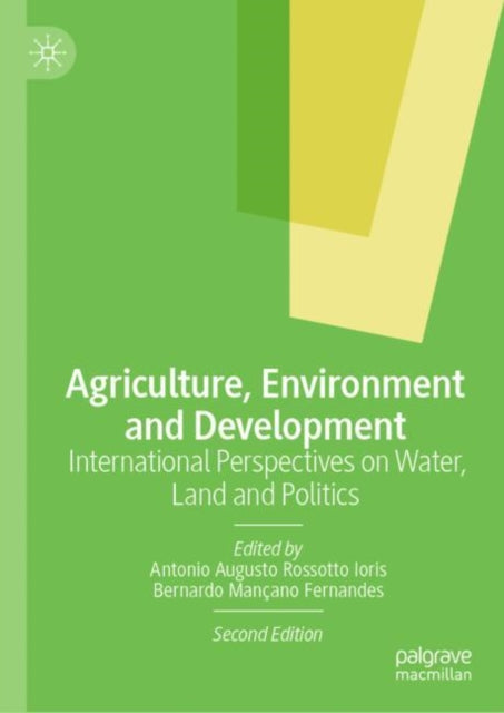 Agriculture, Environment and Development: International Perspectives on Water, Land and Politics