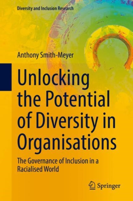 Unlocking the Potential of Diversity in Organisations: The Governance of Inclusion in a Racialised World