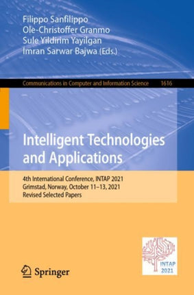 Intelligent Technologies and Applications: 4th International Conference, INTAP 2021, Grimstad, Norway, October 11–13, 2021, Revised Selected Papers